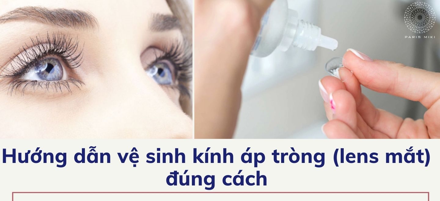 Hướng dẫn vệ sinh kính áp tròng (lens mắt) đúng cách