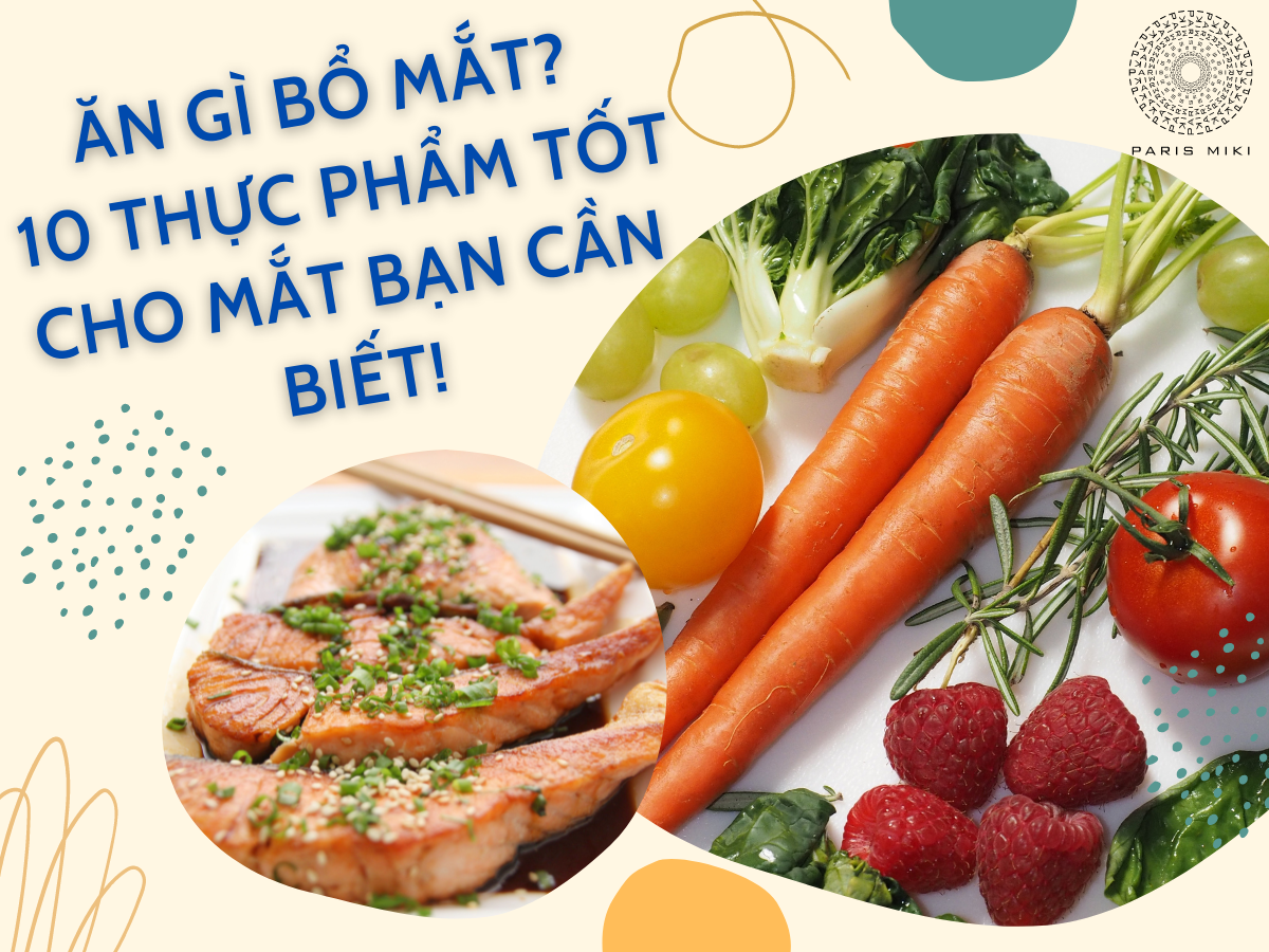Ăn gì bổ mắt? 10 thực phẩm tốt cho mắt bạn cần biết!